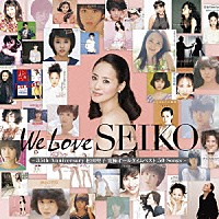 松田聖子「 Ｗｅ　Ｌｏｖｅ　ＳＥＩＫＯ　－３５ｔｈ　Ａｎｎｉｖｅｒｓａｒｙ　松田聖子究極オールタイムベスト　５０　Ｓｏｎｇｓ－」