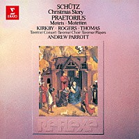 アンドルー・パロット「 シュッツ：クリスマス物語　プレトリウス：４つのモテット」