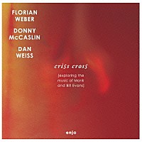 フローリアン・ウェーバー「 クリス・クロス～プレイズ・セロニアス・モンク＆ビル・エヴァンス」