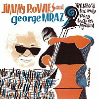 ジミー・ロウルズ＆ジョージ・ムラーツ「 ミュージック・イズ・ジ・オンリー・シング・ザッツ・オン・マイ・マインド」