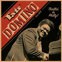 ファッツ・ドミノ「 スリリン・イン・フィリー：ライヴ　１９７３」