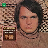 ミシェル・ベロフ「 シューマン：フモレスケ、幻想曲」