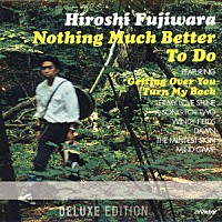 藤原ヒロシ「 Ｎｏｔｈｉｎｇ　Ｍｕｃｈ　Ｂｅｔｔｅｒ　Ｔｏ　Ｄｏ　＜Ｄｅｌｕｘｅ　Ｅｄｉｔｉｏｎ＞」