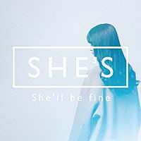 ＳＨＥ’Ｓ「 Ｓｈｅ’ｌｌ　ｂｅ　ｆｉｎｅ」