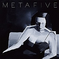 ＭＥＴＡＦＩＶＥ 「ＭＥＴＡ」