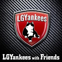 ＬＧＹａｎｋｅｅｓ 「ＬＧＹａｎｋｅｅｓ　ｗｉｔｈ　Ｆｒｉｅｎｄｓ」