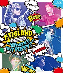 ＦＴＩＳＬＡＮＤ「５ｔｈ　Ａｎｎｉｖｅｒｓａｒｙ　Ａｕｔｕｍｎ　Ｔｏｕｒ　２０１５　“Ｗｈｅｒｅ’ｓ　ｍｙ　ＰＵＰＰＹ？”」