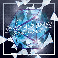 ＤＩＮＯＳＡＵＲ　ＢＲＡＩＮ「ＳＮＯＷ　ＰＡＲＡＤＥ」