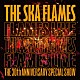ＴＨＥ　ＳＫＡ　ＦＬＡＭＥＳ「ＦＬＡＭＥＳ　ＬＩＶＥ」