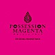 （ゲーム・ミュージック） スキャット後藤 宮本英明 河内結衣 加瀬友希「ＰＯＳＳＥＳＳＩＯＮ　ＭＡＧＥＮＴＡ　ＯＲＩＧＩＮＡＬ　ＳＯＵＮＤＴＲＡＣＫ」