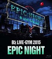 Ｂ’ｚ「 Ｂ’ｚ　ＬＩＶＥ－ＧＹＭ　２０１５　－ＥＰＩＣ　ＮＩＧＨＴ－」