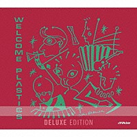 ＰＬＡＳＴＩＣＳ「 ＷＥＬＣＯＭＥ　ＰＬＡＳＴＩＣＳ＜Ｄｅｌｕｘｅ　Ｅｄｉｔｉｏｎ＞」