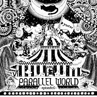 ｙｕｃａｔ「 ＰＡＲＡＬＬＥＬ　ＷＯＲＬＤ　～ｅｐｉｓｏｄｅ．０～」