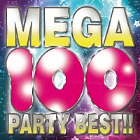 ＤＪ　ＡＳＨ「 ＭＥＧＡ１００－ＰＡＲＴＹ　ＢＥＳＴ！！－」