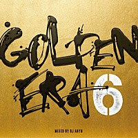 ＤＪ　ＡＮＹＵ「 ＧＯＬＤＥＮ　ＥＲＡ　０６　ＭＩＸＥＤ　ＢＹ　ＤＪ　ＡＮＹＵ」