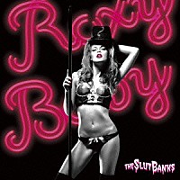 ＴＨＥ　ＳＬＵＴ　ＢＡＮＫＳ「 ＲＯＸＹ　ＢＡＢＹ」