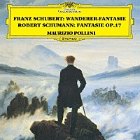 マウリツィオ・ポリーニ「 シューベルト：さすらい人幻想曲　シューマン：幻想曲」