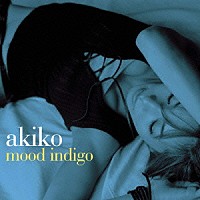 ａｋｉｋｏ「 ムード・インディゴ」