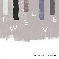 ｌｏｇｉｃａｌ　ｅｍｏｔｉｏｎ（ｍａｒａｓｙ／ｄｒｍ／ｔａｂｃｌｅａｒ） 「ＴＷＥＬＶＥ」
