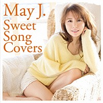 Ｍａｙ　Ｊ． 「Ｓｗｅｅｔ　Ｓｏｎｇ　Ｃｏｖｅｒｓ」