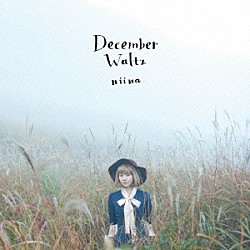 ｎｉｉｎａ「Ｄｅｃｅｍｂｅｒ　Ｗａｌｔｚ」