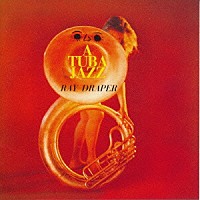 レイ・ドレイパー＝ジョン・コルトレーン「 チューバ・ジャズ」