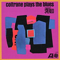 ジョン・コルトレーン「 コルトレーン・プレイズ・ブルース」