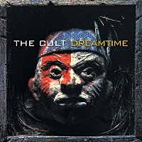 ザ・カルト「 ドリームタイム」