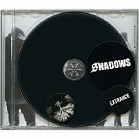 ＳＨＡＤＯＷＳ「 ＥＸＴＲＡＮＣＥ」