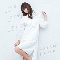 早見沙織「 Ｌｉｖｅ　Ｌｏｖｅ　Ｌａｕｇｈ」
