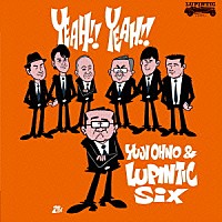 Ｙｕｊｉ　Ｏｈｎｏ　＆　Ｌｕｐｉｎｔｉｃ　Ｓｉｘ「 ＹＥＡＨ！！　ＹＥＡＨ！！」