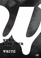 ＮＥＷＳ「 ＮＥＷＳ　ＬＩＶＥ　ＴＯＵＲ　２０１５　ＷＨＩＴＥ」