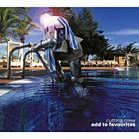 カッティング・クルー「 オード・トゥ・フェイヴァリッツ」