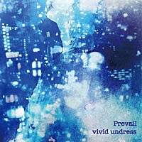 ｖｉｖｉｄ　ｕｎｄｒｅｓｓ「 Ｐｒｅｖａｉｌ」