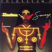 コロシアムⅡ「 エレクトリック・サヴェイジ」