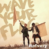 Ｒａｆｖｅｒｙ「 ＷＡＶＥ　ＹＯＵＲ　ＦＬＡＧ」