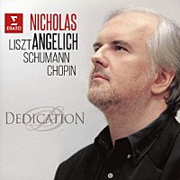 ニコラ・アンゲリッシュ「 献呈されたピアノ作品～リスト、シューマン＆ショパン」