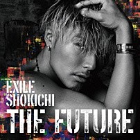 ＥＸＩＬＥ　ＳＨＯＫＩＣＨＩ 「ＴＨＥ　ＦＵＴＵＲＥ」