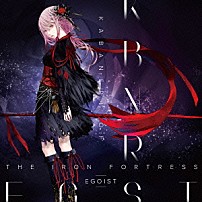 ＥＧＯＩＳＴ 「ＫＡＢＡＮＥＲＩ　ＯＦ　ＴＨＥ　ＩＲＯＮ　ＦＯＲＴＲＥＳＳ」