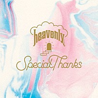 ＳｐｅｃｉａｌＴｈａｎｋｓ 「ｈｅａｖｅｎｌｙ」