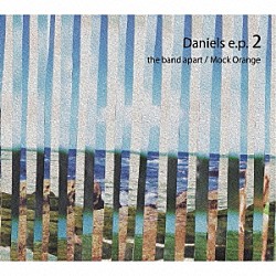 ｔｈｅ　ｂａｎｄ　ａｐａｒｔ／Ｍｏｃｋ　Ｏｒａｎｇｅ「Ｄａｎｉｅｌｓ　ｅ．ｐ．　２」