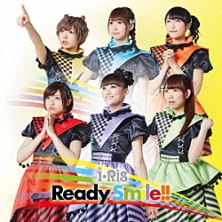 ｉ★Ｒｉｓ「Ｒｅａｄｙ　Ｓｍｉｌｅ！！」