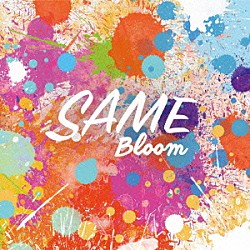 ＳＡＭＥ「Ｂｌｏｏｍ」
