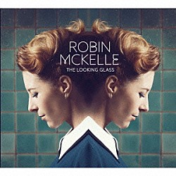 ロビン・マッケル「ザ・ルッキング・グラス」