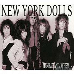 ニューヨーク・ドールズ「マンハッタン・メイヘム～　ア・ヒストリー・オブ・ザ・ニューヨーク・ドールズ」