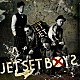 ＪＥＴ　ＳＥＴ　ＢＯＹＳ「ＪＥＴ　ＳＥＴ　ＢＯＹＳ」