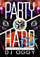 ＤＪ　ＯＧＧＹ「ＰＡＲＴＹ　ＨＡＲＤ　ＢＥＳＴ　２０１６　ＦＩＲＳＴ　ＨＡＬＦ」