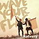 Ｒａｆｖｅｒｙ「ＷＡＶＥ　ＹＯＵＲ　ＦＬＡＧ」