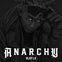 ＡＮＡＲＣＨＹ「 ＢＬＫＦＬＧ」