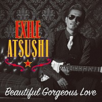 ＥＸＩＬＥ　ＡＴＳＵＳＨＩ／ＲＥＤ　ＤＩＡＭＯＮＤ　ＤＯＧＳ「 Ｂｅａｕｔｉｆｕｌ　Ｇｏｒｇｅｏｕｓ　Ｌｏｖｅ／Ｆｉｒｓｔ　Ｌｉｎｅｒｓ」